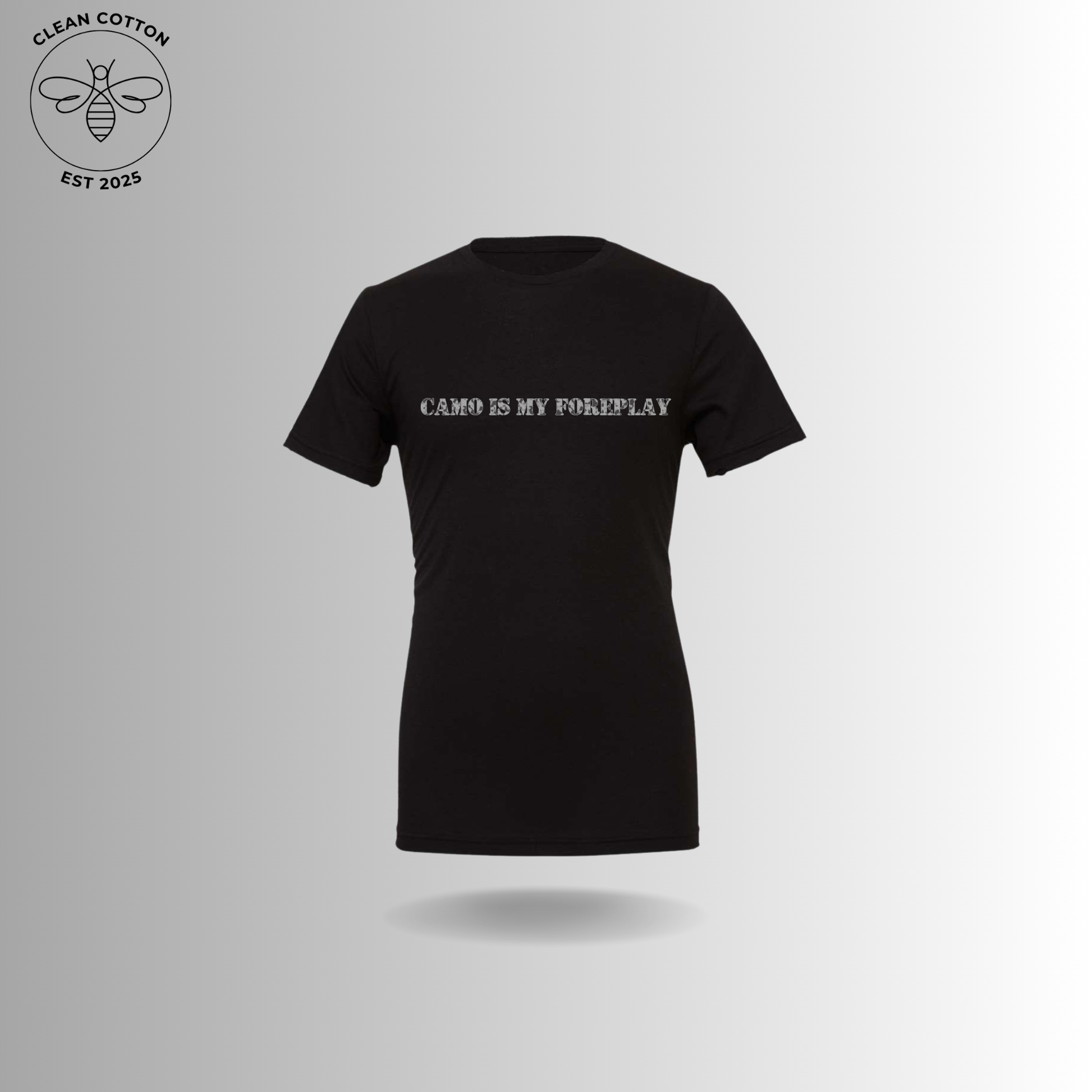 Camo Is My Foreplay - Unisex